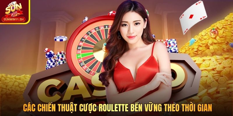 Các chiến thuật cược Roulette bền vững theo thời gian