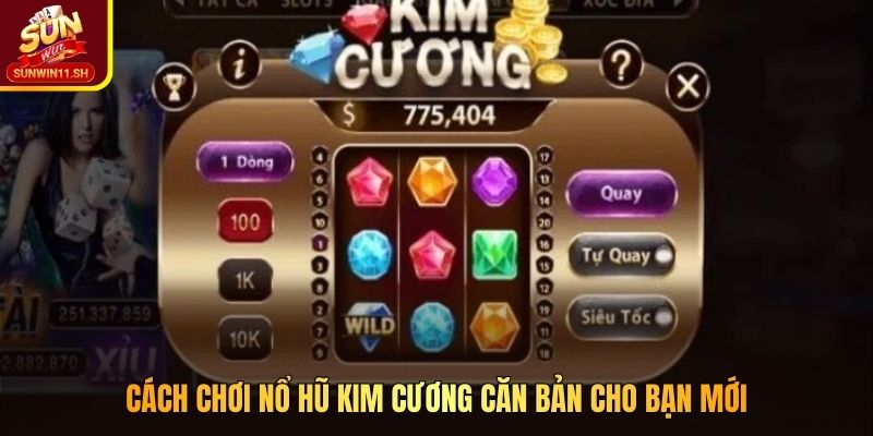 Cách chơi Nổ Hũ Kim Cương căn bản cho bạn mới