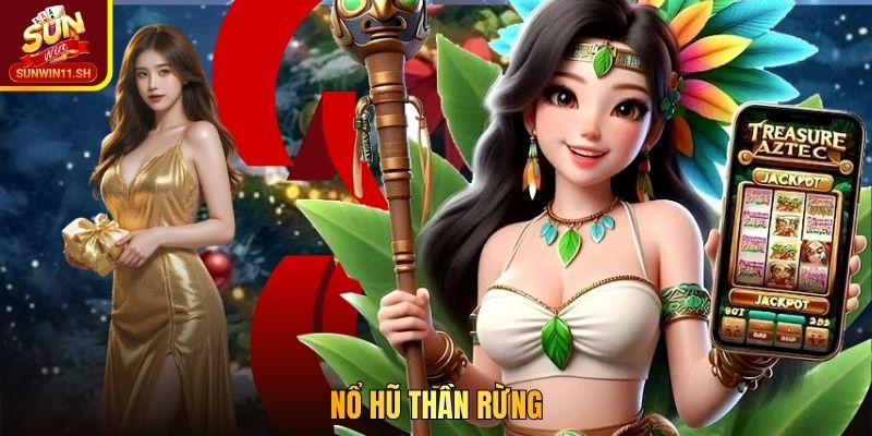 Nổ Hũ Thần Rừng - Trúng Từ 1K Đến Tỷ Đồng Chỉ Trong Tích Tắc