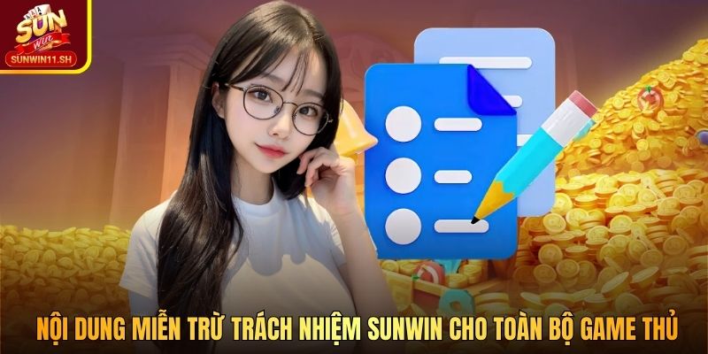 Nội dung miễn trừ trách nhiệm SUNWIN cho toàn bộ game thủ 