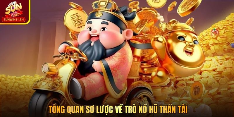 Tổng quan sơ lược về trò Nổ Hũ Thần Tài